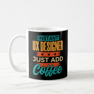 Instant UX Designer Just Add Coffee Mug