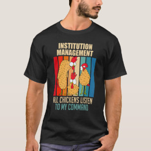 Institution Management All Chickens On My Command  T-Shirt