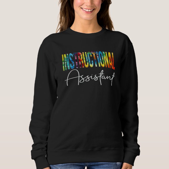 Instructional Assistant Tie Dye Appreciation Back  Sweatshirt (Front)