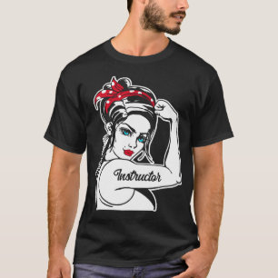 Instructor Instructor Rosie The Riveter Pin Up T-Shirt