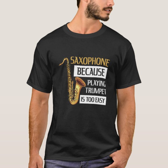 Instrument Saxophone Quote For A Saxophone Player T-Shirt (Front)