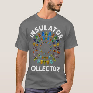 Insulator Collector Antiques Collecting Antique Lo T-Shirt