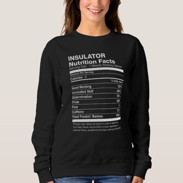 Insulator Nutrition Facts Funny Sweatshirt (Front)