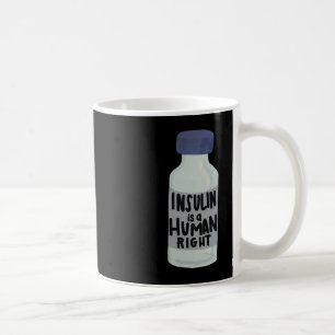 Insulin Is A Human Right Diabetes Awareness Insuli Coffee Mug