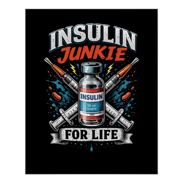 Insulin Junkie For Life Poster (Front)