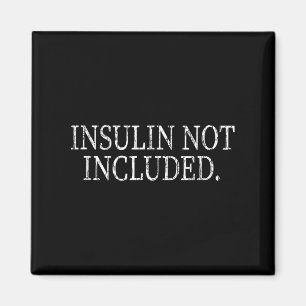 Insulin Not Included Funny Diabetes Diabetic Graph Magnet