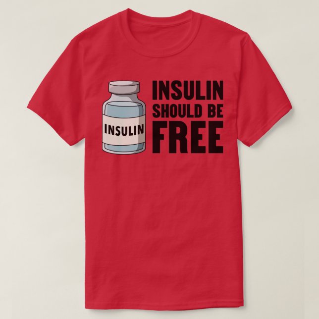 Insulin Should Be Free T-Shirt (Design Front)