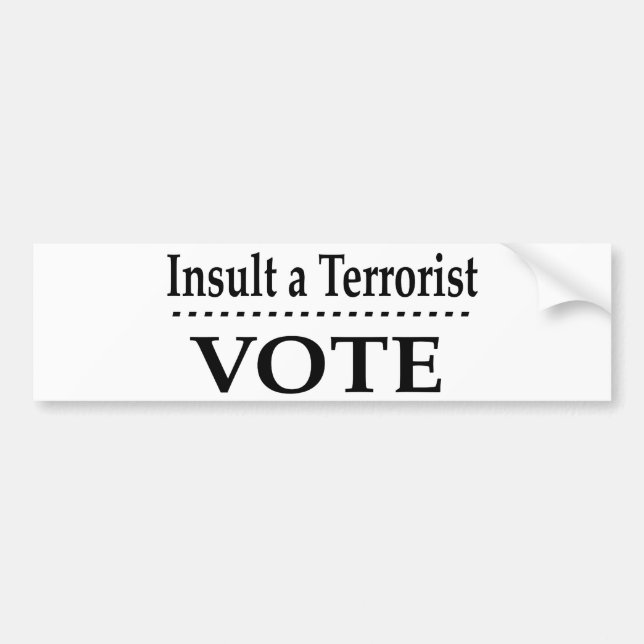 Insult A Terrorist - Vote Bumper Sticker (Front)