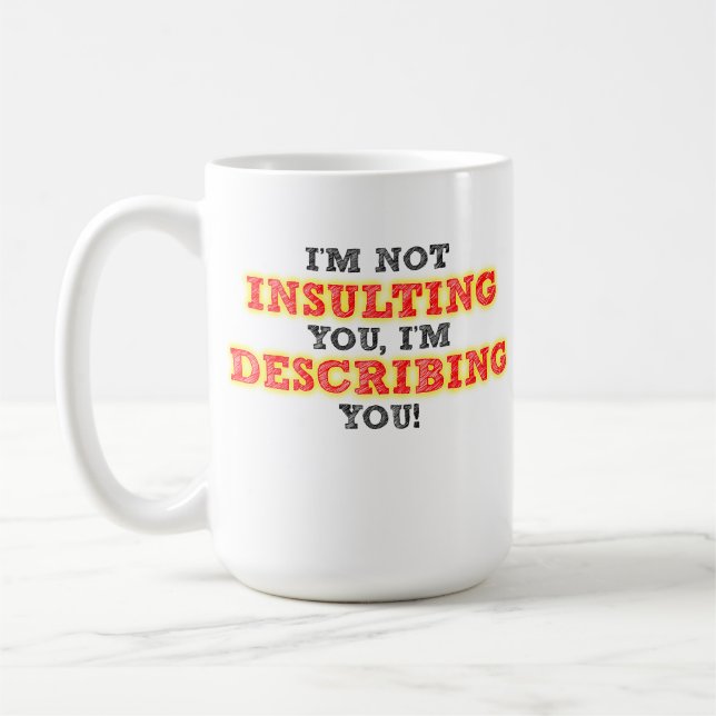 Insulting Describing Funny Mug (Left)