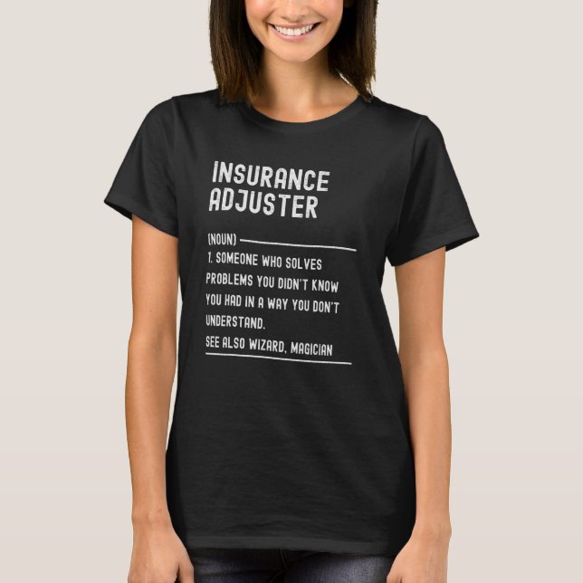 Insurance Adjuster Definition Shirts Funny Job Tit (Front)
