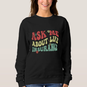 Insurance Agent Ask Me About Life Insurance Retro  Sweatshirt