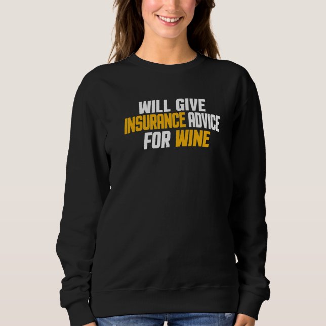 Insurance Agent Funny Will Give Insurance Advice F Sweatshirt (Front)