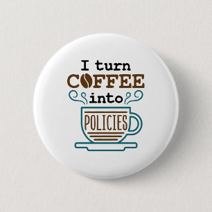 Insurance Agent I Turn Coffee Into Policies 6 Cm Round Badge