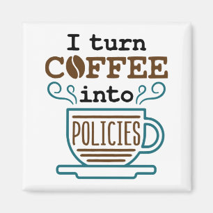Insurance Agent I Turn Coffee Into Policies Magnet