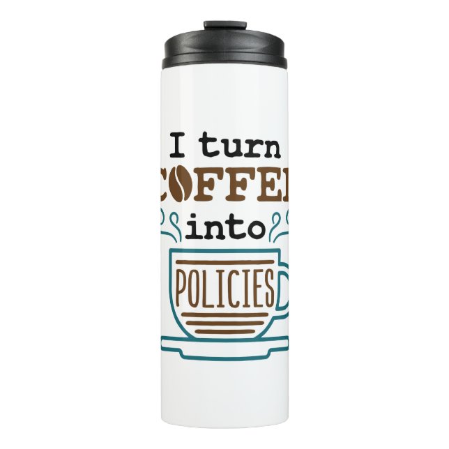 Insurance Agent I Turn Coffee Into Policies Thermal Tumbler (Front)