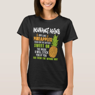Insurance Agents Are Like Pineapples   Work T-Shirt