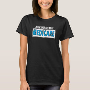 Insurance Broker Ask Me About Medicare Insurance T-Shirt