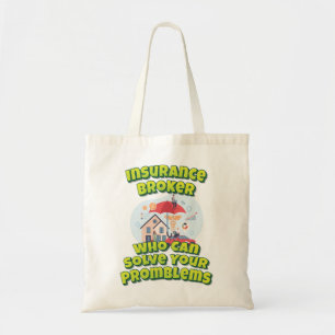 Insurance Broker Who Can Solve Your Promblems Tote Bag