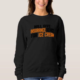 Insurance Broker Will Give Insurance Advice For Ic Sweatshirt