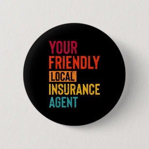 Insurance Broker Your Friendly Local Insurance Age 6 Cm Round Badge