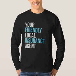 Insurance Broker Your Friendly Local Insurance Age T-Shirt
