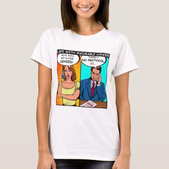 Insurance claim denied for incurable cancer T-Shirt (Front)