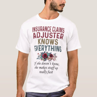 Insurance Claims Adjuster Knows Everything T-Shirt