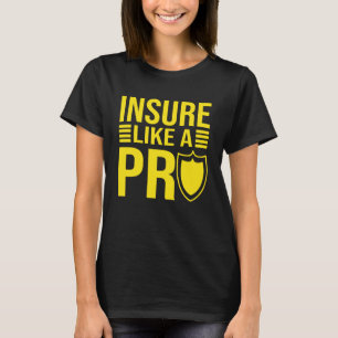 Insure Like A Pro Family Insurance Sales Agent T-Shirt