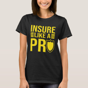 Insure Like A Pro Family Insurance Sales Agent T-Shirt