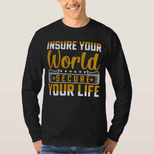 Insure Your World Secure Your Life T-Shirt