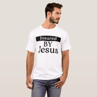 Insured By Jesus Christian Faith Over Fear Prayer T-Shirt