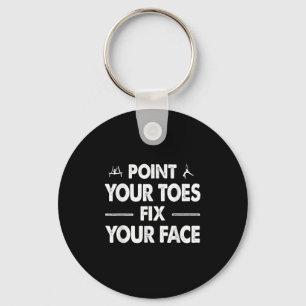 Int Your Toes Fix Your Face Key Ring