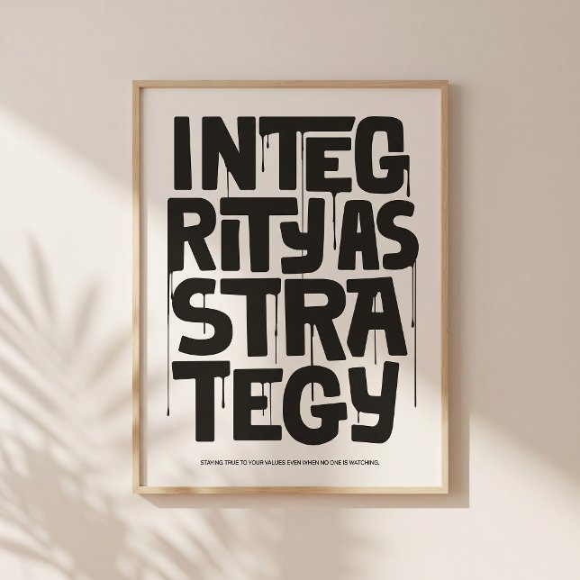 Integrity As Strategy Poster – Typography Print (Quiet design. Strong message about integrity.)