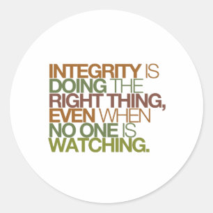 Integrity is doing the right thing, even when ... classic round sticker