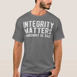 INTEGRITY MATTERS Hindsight is 2020 T-Shirt