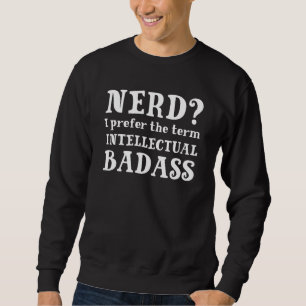 Intellectual Badass Sweatshirt