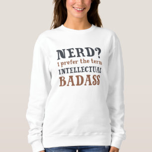 Intellectual Badass Sweatshirt