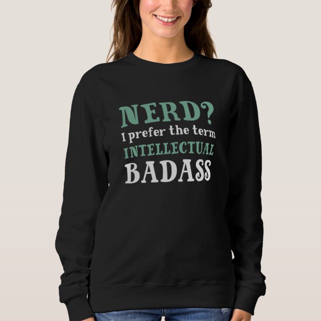 Intellectual Badass Sweatshirt (Front)