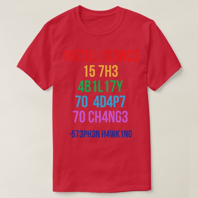 Intelligence Is The Ability To Adapt To Change 11 T-Shirt (Design Front)