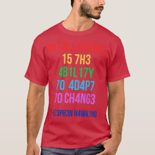 Intelligence Is The Ability To Adapt To Change 11 T-Shirt