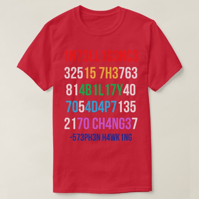 Intelligence Is The Ability To Adapt To Change 9 T-Shirt (Design Front)