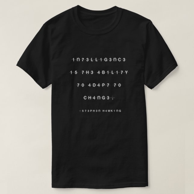 intelligence is the ability to adapt to change Cla T-Shirt (Design Front)