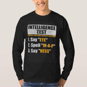 Intelligence Test Say Eye M A P Ness Dad Joke T-Shirt