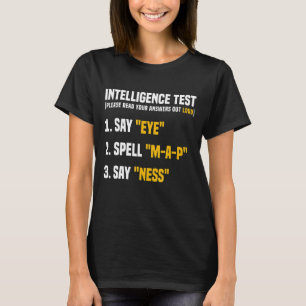 Intelligence Test Say Eye MAP Ness Humour Funny Sa T-Shirt