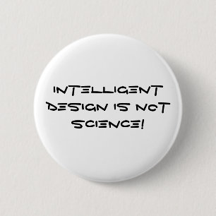 Intelligent design is not science! 6 cm round badge