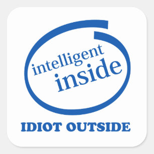 Intelligent Inside idiot outside Sticker
