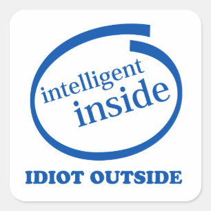 Intelligent Inside idiot outside Sticker