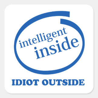 Intelligent Inside idiot outside Sticker