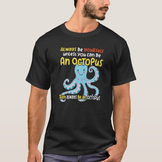 Intelligent like an octopus oceanic  creature T-Shirt (Front)