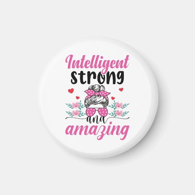 Intelligent Strong & Amazing Women's Quote Magnet (Front)